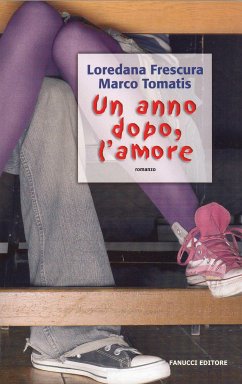 Un anno dopo, l'amore (eBook, ePUB) - Frescura, Loredana; Tomatis, Marco