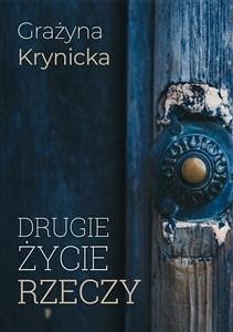 Drugie życie rzeczy (eBook, ePUB) - Krynicka, Grażyna