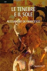 Le Tenebre e il Sole (eBook, ePUB) - de Francesco, Alessandro