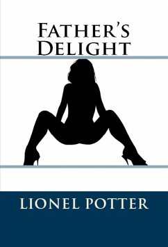 Father's Delight: Taboo Erotica (eBook, ePUB) - Potter, Lionel