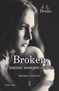 Broken. Tienimi sempre con te (eBook, ePUB) - Drake, J.L.