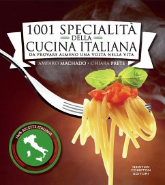 1001 specialità della cucina italiana da provare almeno una volta nella vita (eBook, ePUB) - Machado, Amparo; Prete, Chiara