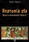 Anatomia zła. Rzecz o mentalności śmierci. (eBook, ePUB)