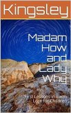 Madam How and Lady Why; Or, First Lessons in Earth Lore for Children (eBook, PDF)