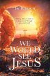 We Would See Jesus (eBook, ePUB) - Bild 1