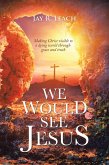 We Would See Jesus (eBook, ePUB)