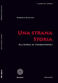 Una strana storia (All’epoca di Tangentopoli) (eBook, ePUB) - Dunatov, Roberto