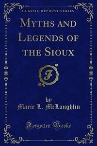 Myths and Legends of the Sioux (eBook, PDF)