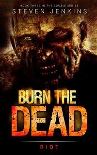 Burn The Dead: Riot: Book Three (eBook, ePUB) - Jenkins, Steven