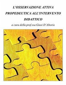 L'osservazione attiva propedeutica all'intervento didattico (eBook, PDF) - D'Altorio, Giusi