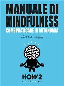 MANUALE DI MINDFULNESS: Come praticare in autonomia (eBook, ePUB) - Congiu, Alessio
