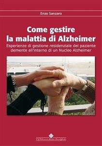 Come gestire la malattia di alzheimer (eBook, PDF) - Sanzaro, Enzo