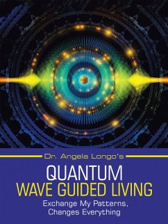 Dr. Angela Longo's Quantum Wave Guided Living (eBook, ePUB) - Longo, Angela
