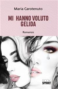 Mi hanno voluto gelida (eBook, ePUB) - Carotenuto, Maria