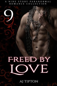 Freed by Love: A Nine Story Paranormal Romance Collection (eBook, ePUB) - Tipton, AJ