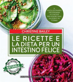 Le ricette e la dieta per un intestino felice (eBook, ePUB) - Bailey, Christine