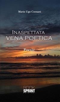 Inaspettata vena poetica (eBook, ePUB) - Ugo Consani, Mario