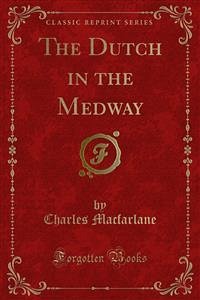 The Dutch in the Medway (eBook, PDF) - Macfarlane, Charles