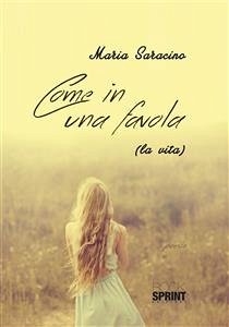 Come in una favola (la vita) (eBook, ePUB) - Saracino, Maria