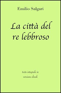 La città del re lebbroso di Emilio Salgari in ebook (eBook, ePUB) - Classici, grandi; Salgari, Emilio