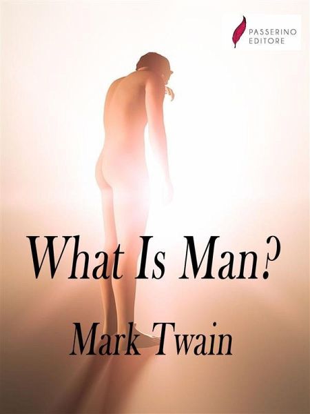 What Is Man? (eBook, ePUB) What Is Man? (eBook, ePUB)