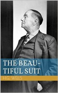 The Beautiful Suit (eBook, ePUB) - George Wells, Herbert The Beautiful Suit (eBook, ePUB) - George Wells, Herbert