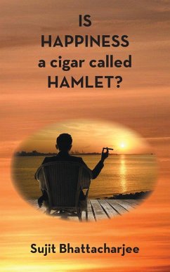 IS HAPPINESS a cigar called HAMLET? - Bhattacharjee, Sujit