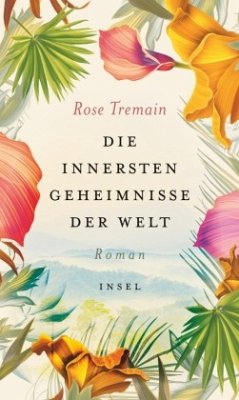 Die innersten Geheimnisse der Welt - Tremain, Rose