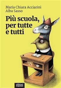 Più scuola, per tutte e tutti (eBook, ePUB) - Chiara Acciarini, Maria; Sasso, Alba