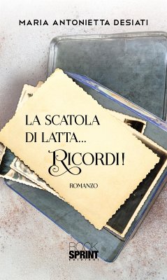 La scatola di latta… Ricordi! (eBook, ePUB) - Antonietta Desiati, Maria