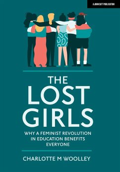 The Lost Girls: Why a feminist revolution in education benefits everyone - Woolley, Charlotte
