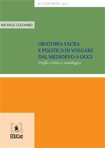 Oratoria sacra e politica in volgare dal Medioevo a oggi (eBook, PDF) - Colombo, Michele