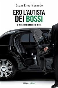 Ero l'autista dei Bossi (eBook, ePUB) - E. Morando, Oscar