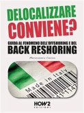 DELOCALIZZARE CONVIENE? Guida al fenomeno dell'Offshoring e del Back Reshoring (eBook, ePUB)