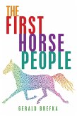 The First Horse People (eBook, ePUB)