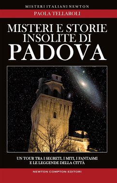 Misteri e storie insolite di Padova (eBook, ePUB) - Tellaroli, Paola