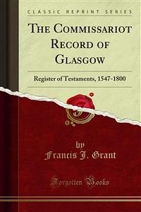 The Commissariot Record of Glasgow (eBook, PDF) - J. Grant, Francis