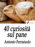 40 curiosità sul pane (eBook, ePUB)