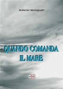 Quando comanda il mare (eBook, ePUB) - Menaguale, Roberto