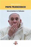 Papa Francesco, uno straniero in Vaticano (eBook, ePUB)