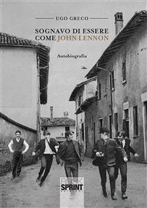 Sognavo di essere come John Lennon (eBook, ePUB) - Greco, Ugo