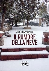 Il rumore della neve (eBook, ePUB) - Arcarese, Agnese