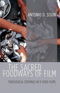 The Sacred Foodways of Film (eBook, ePUB) - Sison, Antonio D.