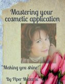 Mastering Your Cosmetic Application (eBook, ePUB) Mastering Your Cosmetic Application (eBook, ePUB)
