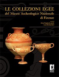 Le collezioni egee del Museo Archeologico Nazionale di Firenze (eBook, PDF) - Anna Margherita, Jasink,; Luca, Bombardieri,