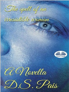 El Hechizo De Una Mujer Irresistible (eBook, ePUB) - D.S.Pais