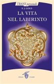 La vita nel labirinto (eBook, ePUB)