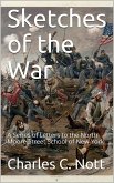 Sketches of the War / A Series of Letters to the North Moore Street School of New York (eBook, PDF)