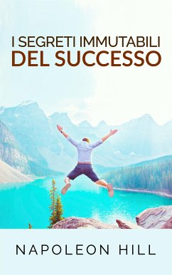 I segreti immutabili del successo (Tradotto) (eBook, ePUB) - Hill, Napoleon