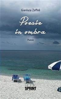 Poesie in ombra (eBook, ePUB) - Zoffoli, Gianluca